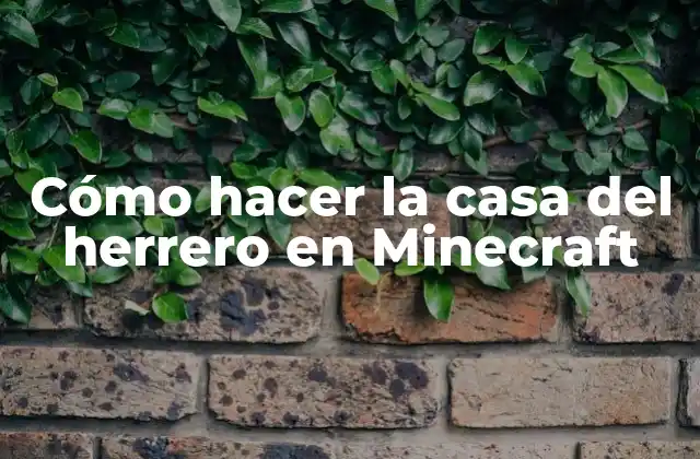 Cómo Hacer la Casa Del Herrero en Minecraft