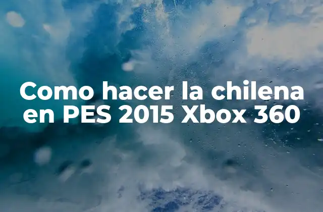 Como Hacer la Chilena en Pes 2015 Xbox 360