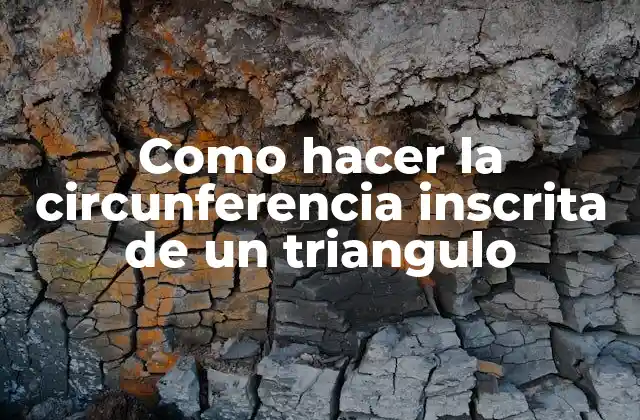 Como Hacer la Circunferencia Inscrita de un Triangulo