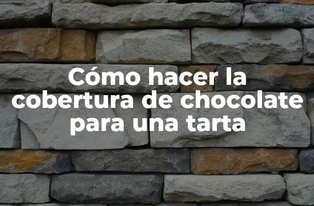 Cómo Hacer la Cobertura de Chocolate para una Tarta