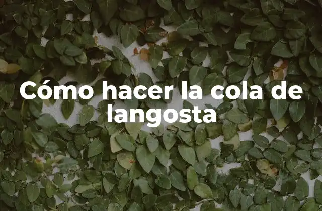 Cómo Hacer la Cola de Langosta