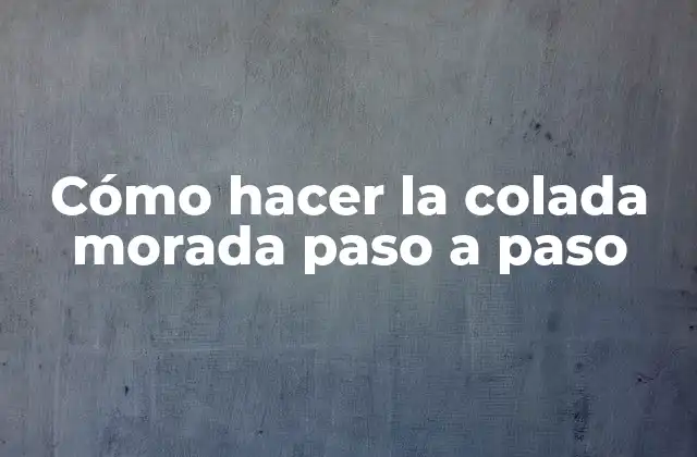 Cómo Hacer la Colada Morada Paso a Paso
