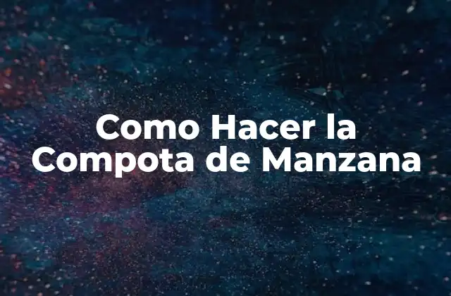 Como Hacer la Compota de Manzana 2 ¿Qué es la Compota de Manzana y para Qué Sirve?