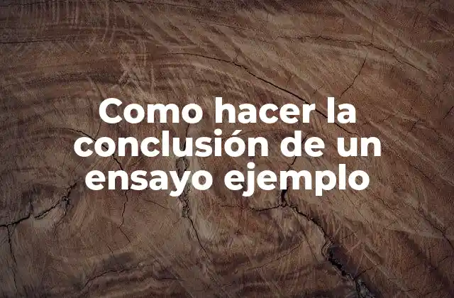 La conclusión de un ensayo: ¿qué es y para qué sirve?