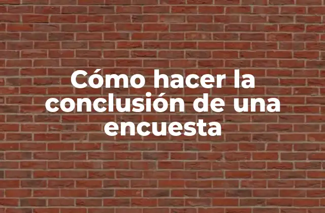 Cómo Hacer la Conclusión de una Encuesta