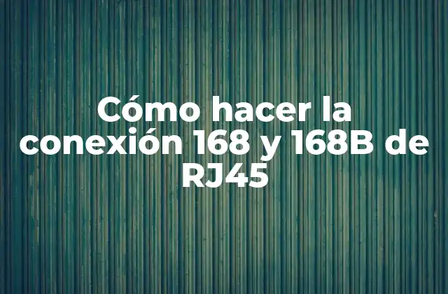 Cómo Hacer la Conexión 168 y 168b de Rj45