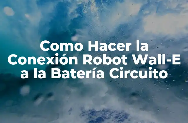 Como Hacer la Conexión Robot Wall-e a la Batería Circuito