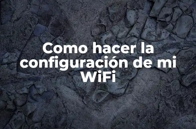 Como Hacer la Configuración de Mi Wifi