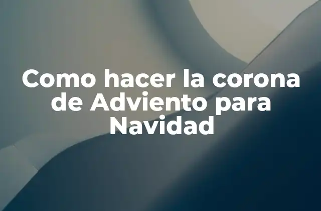 Como Hacer la Corona de Adviento para Navidad
