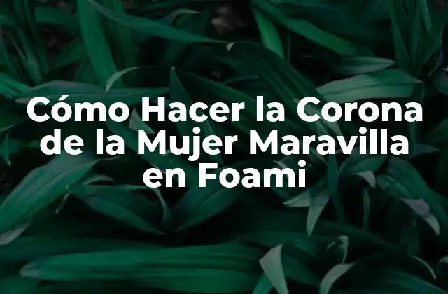 Cómo Hacer la Corona de la Mujer Maravilla en Foami