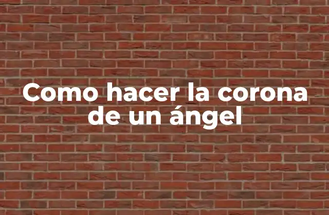 Como Hacer la Corona de un Ángel