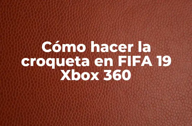 Cómo Hacer la Croqueta en Fifa 19 Xbox 360