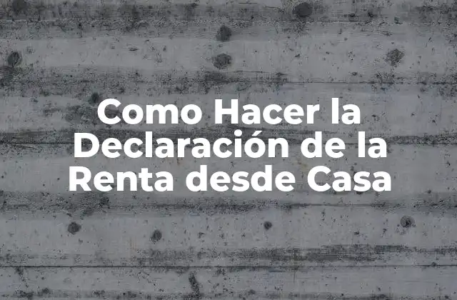 Como Hacer la Declaración de la Renta desde Casa
