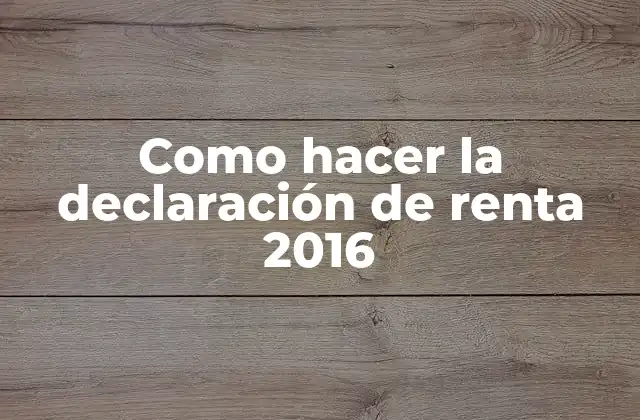 Como Hacer la Declaración de Renta 2016