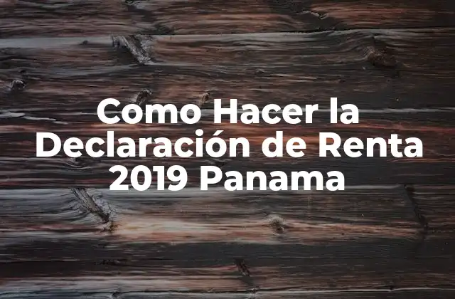 Como Hacer la Declaración de Renta 2019 Panama
