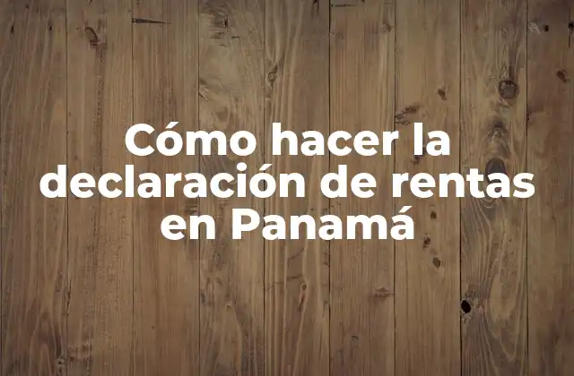 La Declaración de Rentas en Panamá