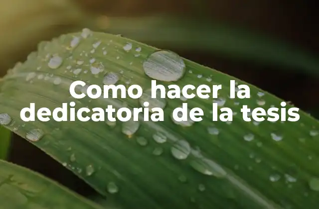 Como Hacer la Dedicatoria de la Tesis