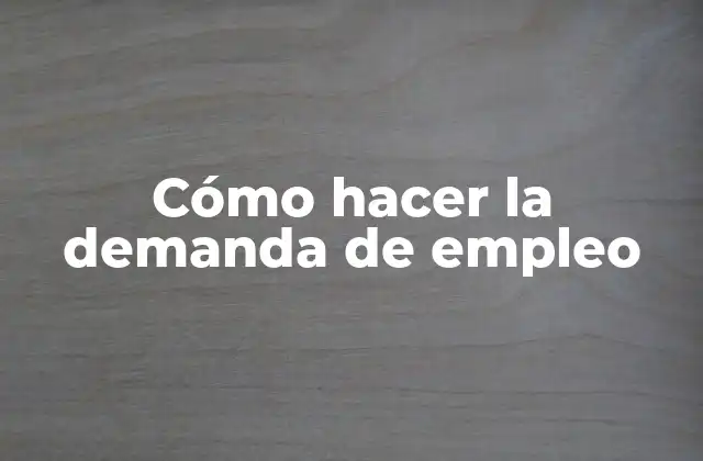 Cómo Hacer la Demanda de Empleo