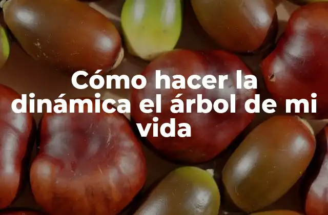 Cómo Hacer la Dinámica el Árbol de Mi Vida