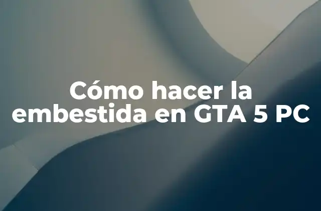 Cómo Hacer la Embestida en Gta 5 Pc