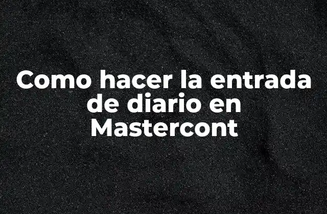 Como Hacer la Entrada de Diario en Mastercont