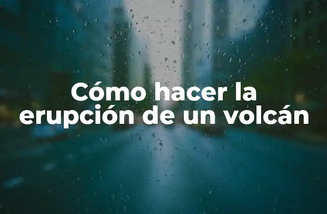 Cómo Hacer la Erupción de un Volcán