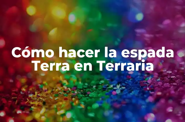 Cómo Hacer la Espada Terra en Terraria