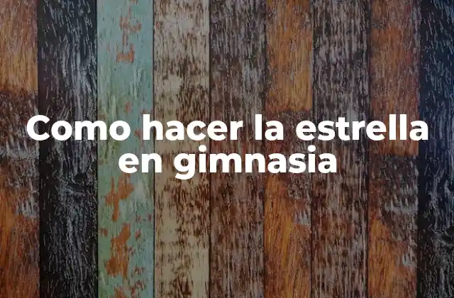 Como Hacer la Estrella en Gimnasia