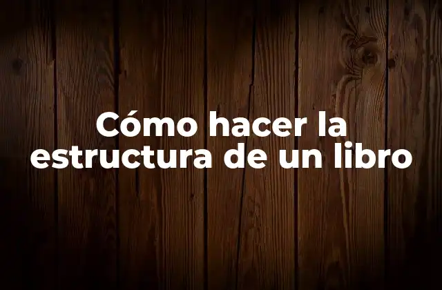 Cómo Hacer la Estructura de un Libro