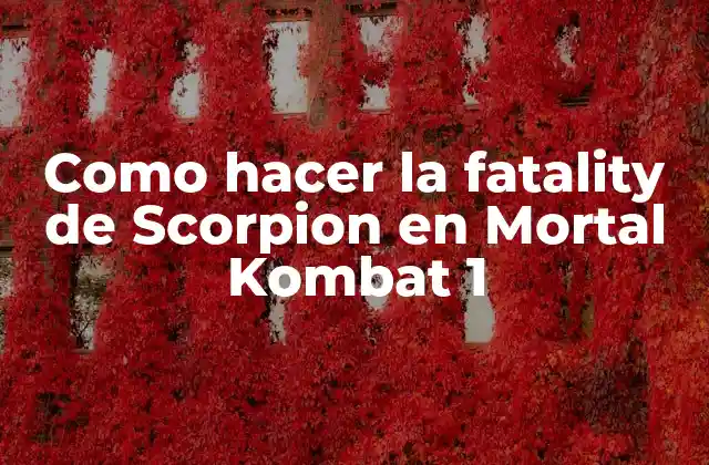 Como Hacer la Fatality de Scorpion en Mortal Kombat 1