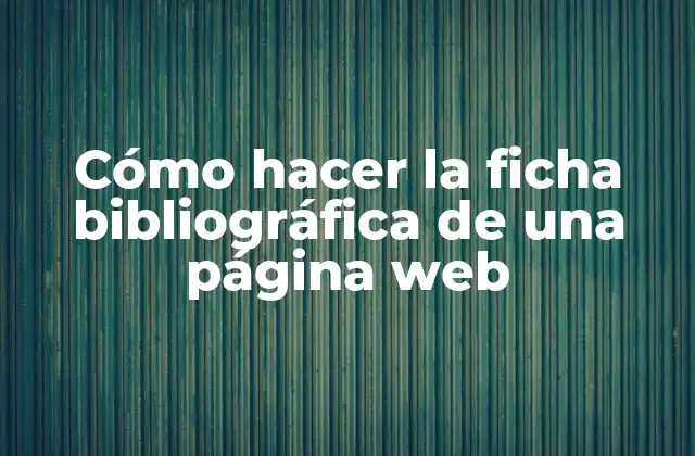 Cómo Hacer la Ficha Bibliográfica de una Página Web