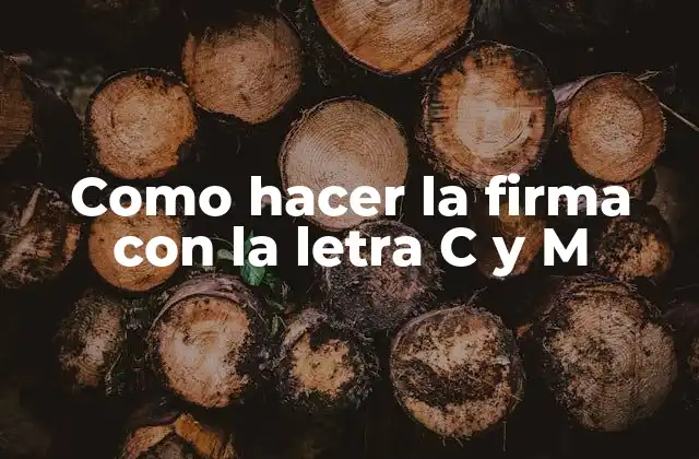 Como Hacer la Firma con la Letra C y M