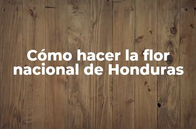 Cómo Hacer la Flor Nacional de Honduras