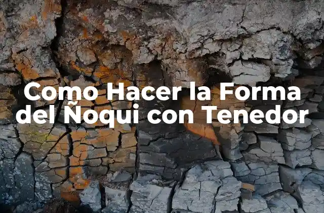 Como Hacer la Forma Del Ñoqui con Tenedor