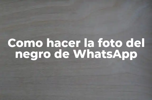 Como Hacer la Foto Del Negro de Whatsapp