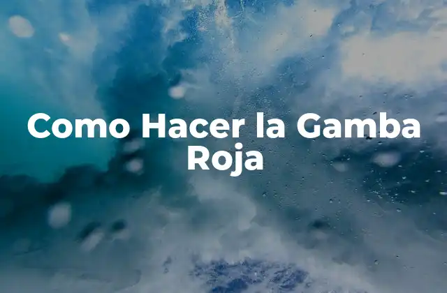 La Gamba Roja: Qué Es, Para Qué Sirve y Cómo se Usa