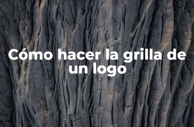 Cómo Hacer la Grilla de un Logo