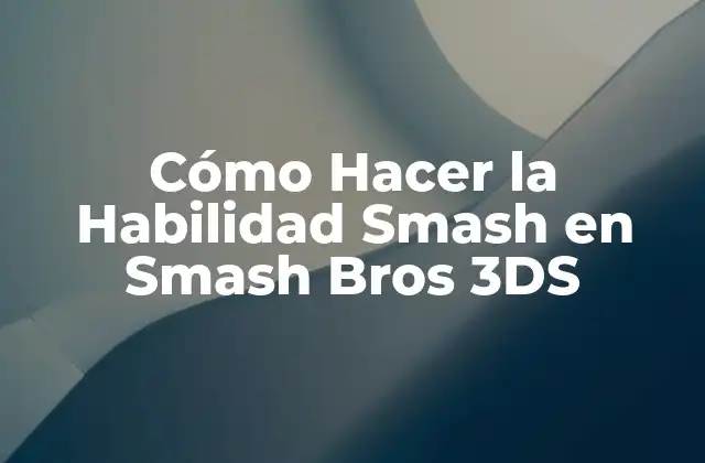Cómo Hacer la Habilidad Smash en Smash Bros 3ds