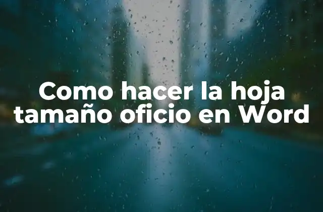 Como Hacer la Hoja Tamaño Oficio en Word