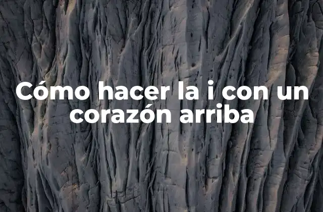 Cómo Hacer la I con un Corazón Arriba 2 Cómo hacer la i con un corazón arriba