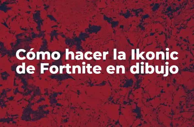 Cómo Hacer la Ikonic de Fortnite en Dibujo