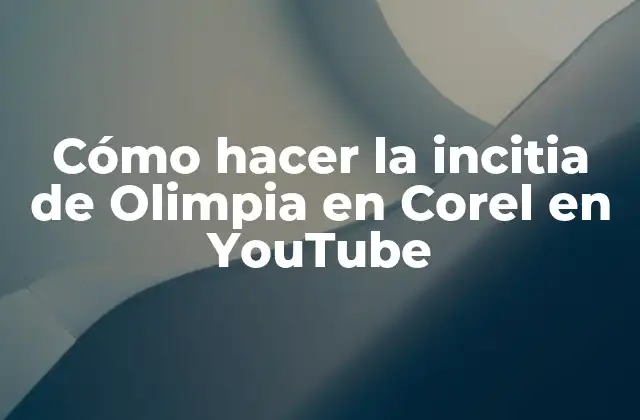 Cómo Hacer la Incitia de Olimpia en Corel en Youtube