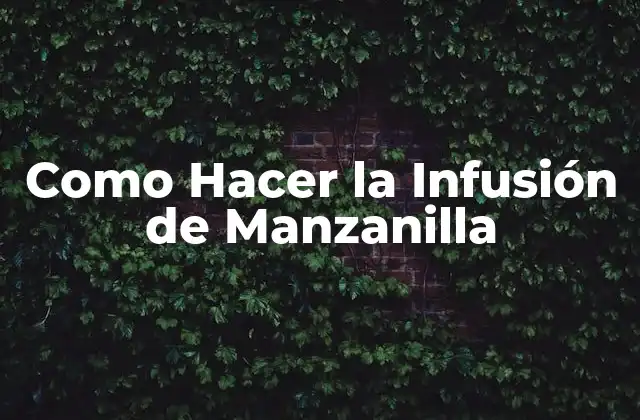 Como Hacer la Infusión de Manzanilla