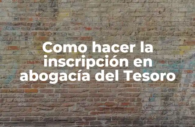 Como Hacer la Inscripción en Abogacía Del Tesoro