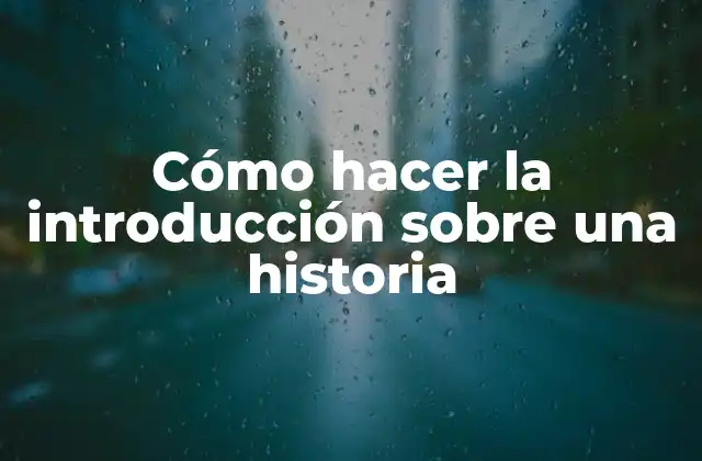 Cómo Hacer la Introducción sobre una Historia