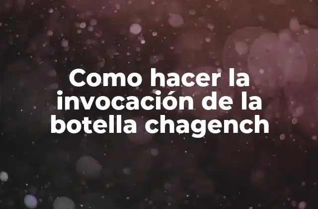 Como Hacer la Invocación de la Botella Chagench