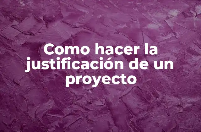 Como Hacer la Justificación de un Proyecto