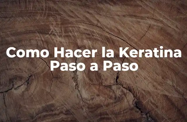 Como Hacer la Keratina Paso a Paso