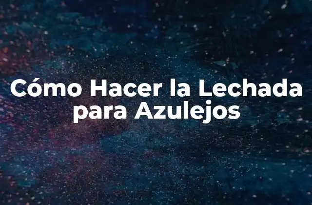 Cómo Hacer la Lechada para Azulejos