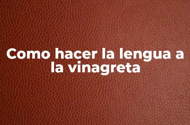 Como Hacer la Lengua a la Vinagreta